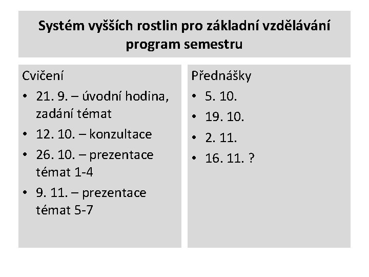 Systém vyšších rostlin pro základní vzdělávání program semestru Cvičení • 21. 9. – úvodní