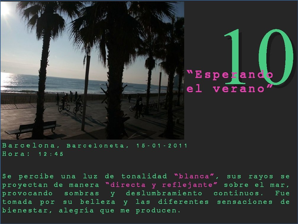 10 “Esperando el verano” Barcelona, Barceloneta, 15 -01 -2011 Hora: 12: 45 Se percibe