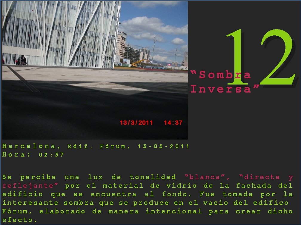 12 “Sombra Inversa” Barcelona, Edif. Fórum, 13 -03 -2011 Hora: 02: 37 Se percibe