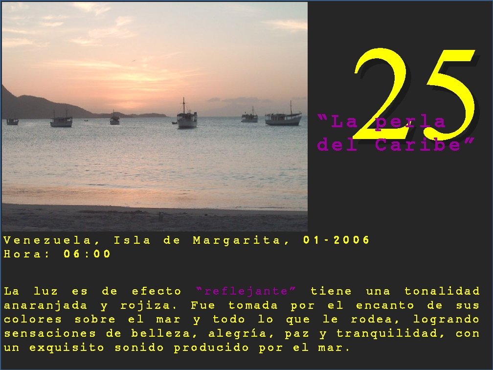 25 “La perla del Caribe” Venezuela, Isla Hora: 06: 00 de Margarita, 01 -2006