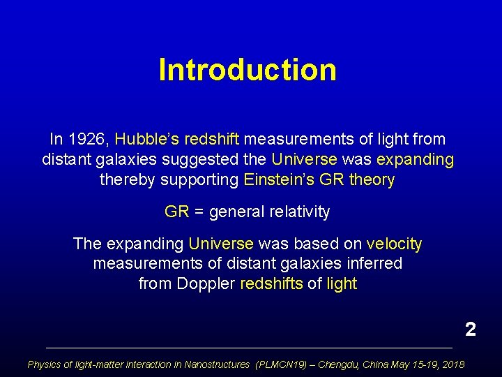 Introduction In 1926, Hubble’s redshift measurements of light from distant galaxies suggested the Universe