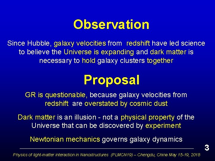 Observation Since Hubble, galaxy velocities from redshift have led science to believe the Universe