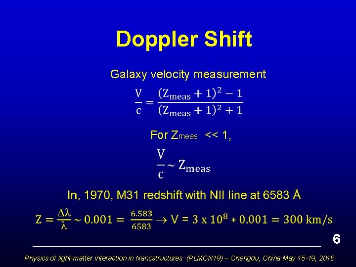 Doppler Shift Galaxy velocity measurement • For Zmeas << 1, • • 6 Physics