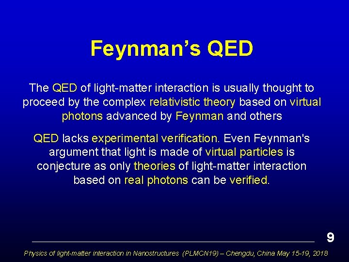 Feynman’s QED The QED of light-matter interaction is usually thought to proceed by the