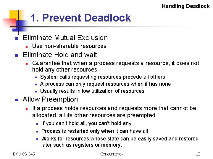 Handling Deadlock 1. Prevent Deadlock n Eliminate Mutual Exclusion n n Use non-sharable resources