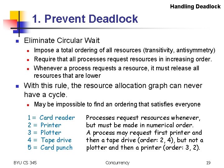 Handling Deadlock 1. Prevent Deadlock n Eliminate Circular Wait n n Impose a total