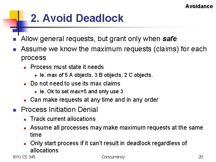 Avoidance 2. Avoid Deadlock n n Allow general requests, but grant only when safe