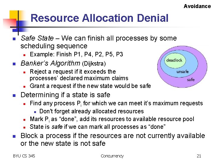 Avoidance Resource Allocation Denial n Safe State – We can finish all processes by