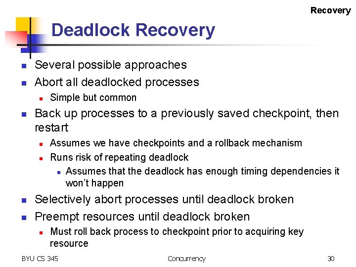 Recovery Deadlock Recovery n n Several possible approaches Abort all deadlocked processes n n