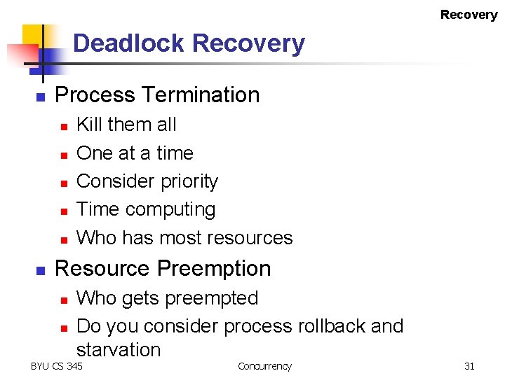 Recovery Deadlock Recovery n Process Termination n n n Kill them all One at