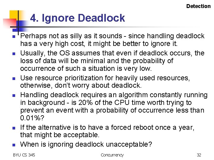 Detection 4. Ignore Deadlock n n n Perhaps not as silly as it sounds