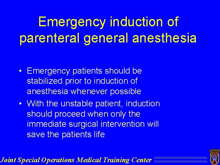 Emergency induction of parenteral general anesthesia • Emergency patients should be stabilized prior to