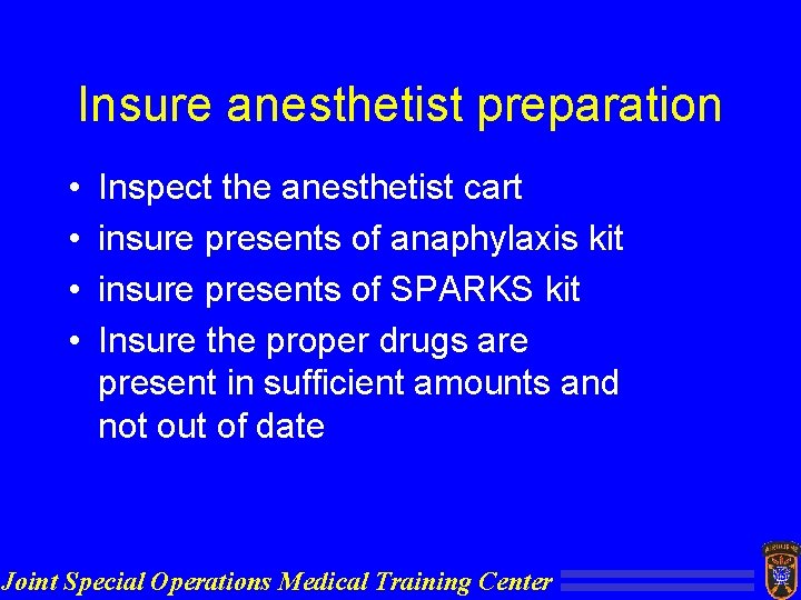 Insure anesthetist preparation • • Inspect the anesthetist cart insure presents of anaphylaxis kit