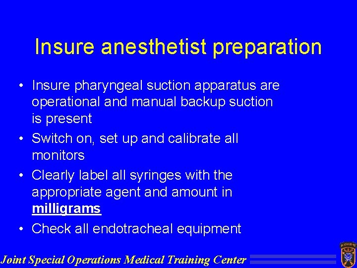 Insure anesthetist preparation • Insure pharyngeal suction apparatus are operational and manual backup suction