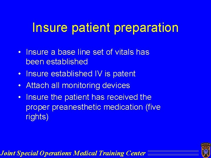 Insure patient preparation • Insure a base line set of vitals has been established