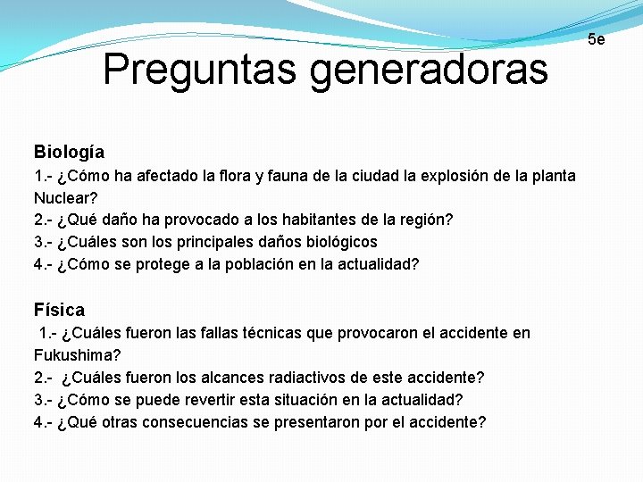 Preguntas generadoras Biología 1. - ¿Cómo ha afectado la flora y fauna de la