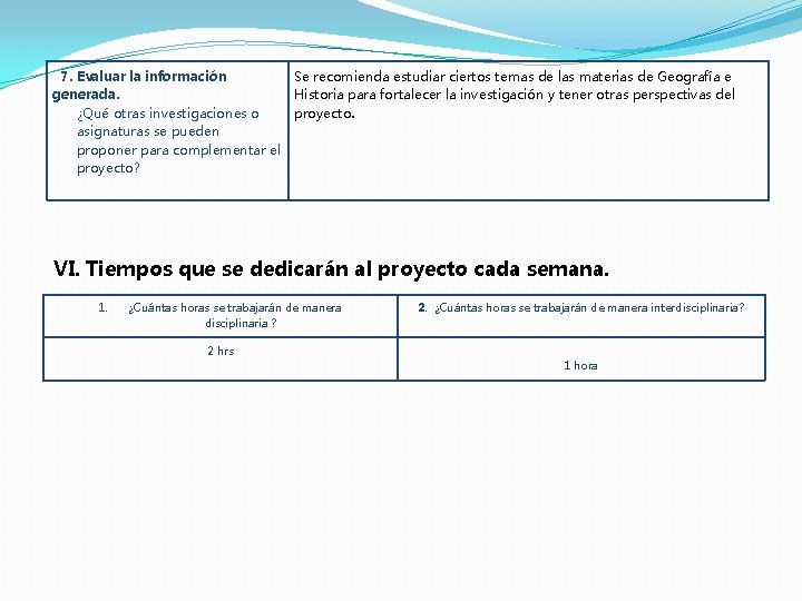 7. Evaluar la información generada. ¿Qué otras investigaciones o asignaturas se pueden proponer para