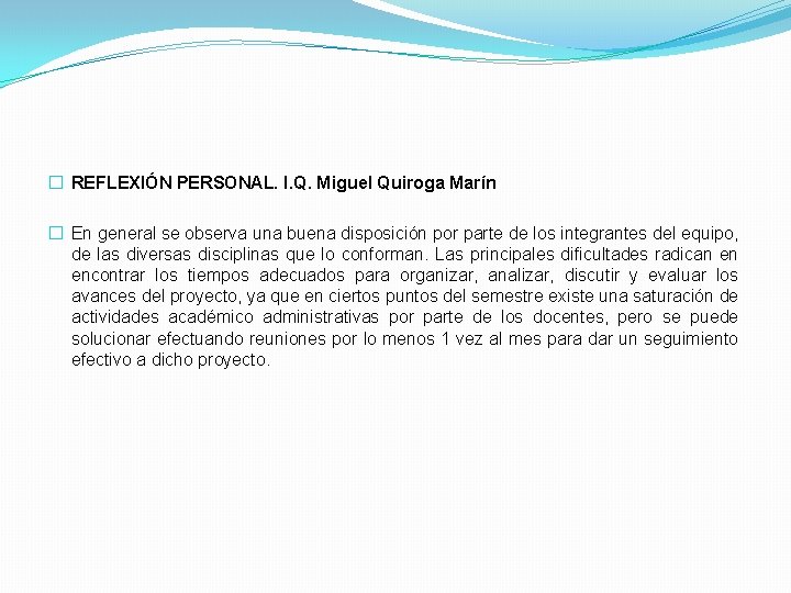 � REFLEXIÓN PERSONAL. I. Q. Miguel Quiroga Marín � En general se observa una