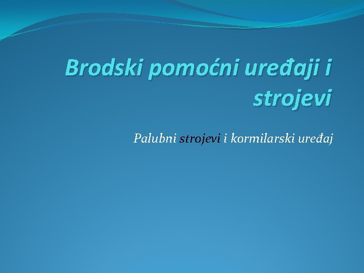 Brodski pomoćni uređaji i strojevi Palubni strojevi i kormilarski uređaj 