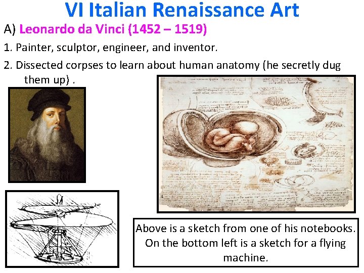 VI Italian Renaissance Art A) Leonardo da Vinci (1452 – 1519) 1. Painter, sculptor,