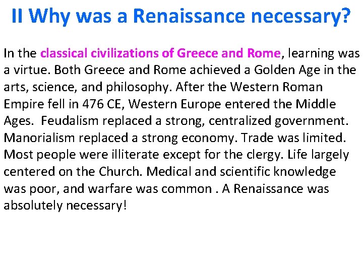 II Why was a Renaissance necessary? In the classical civilizations of Greece and Rome,