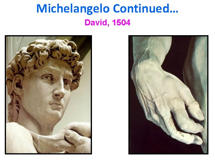 Michelangelo Continued… David, 1504 