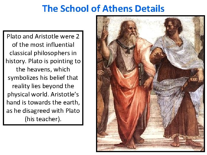 The School of Athens Details Plato and Aristotle were 2 of the most influential