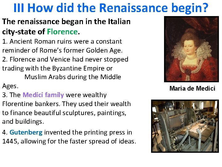 III How did the Renaissance begin? The renaissance began in the Italian city-state of