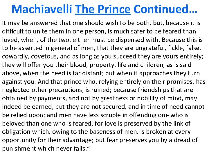 Machiavelli The Prince Continued… It may be answered that one should wish to be