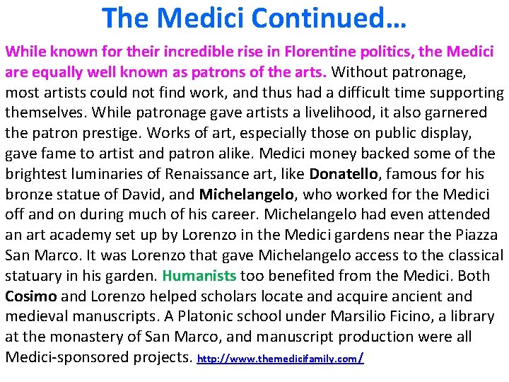 The Medici Continued… While known for their incredible rise in Florentine politics, the Medici