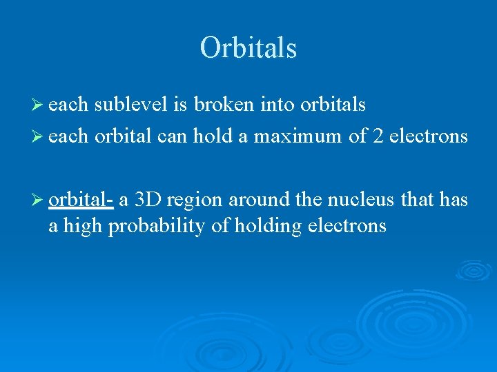 Orbitals Ø each sublevel is broken into orbitals Ø each orbital can hold a
