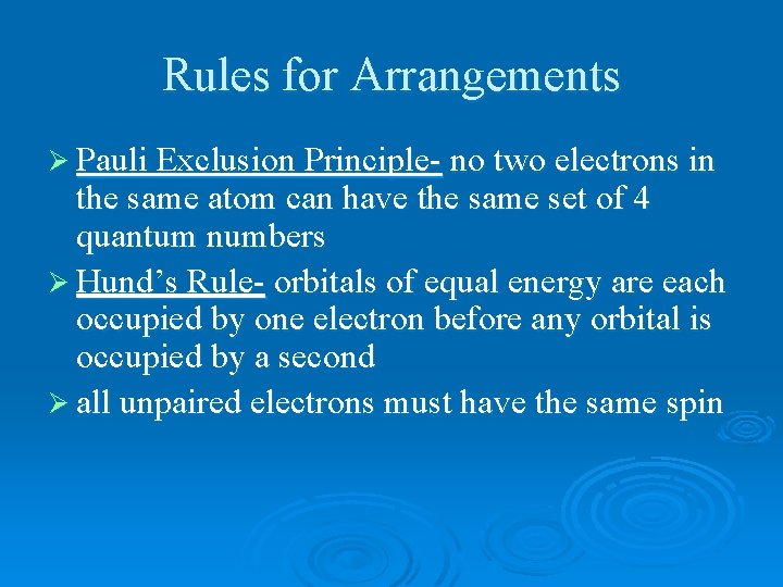 Rules for Arrangements Ø Pauli Exclusion Principle- no two electrons in the same atom