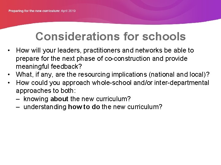 Considerations for schools • How will your leaders, practitioners and networks be able to