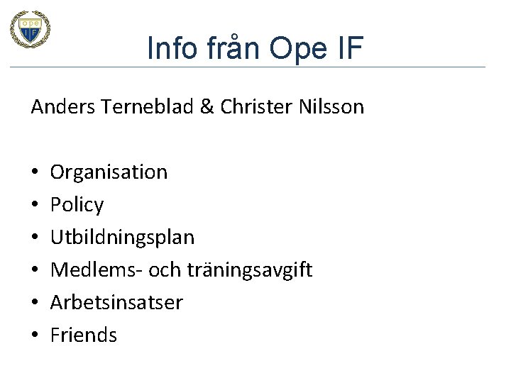 Info från Ope IF Anders Terneblad & Christer Nilsson • • • Organisation Policy