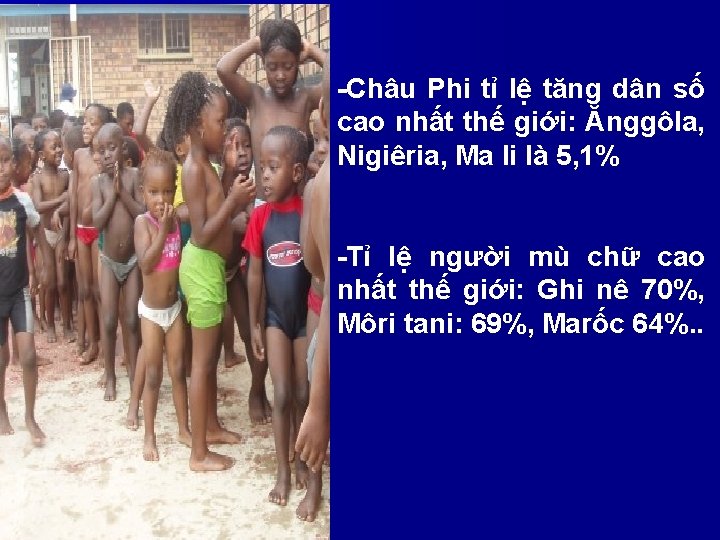 -Châu Phi tỉ lệ tăng dân số cao nhất thế giới: Ănggôla, Nigiêria, Ma