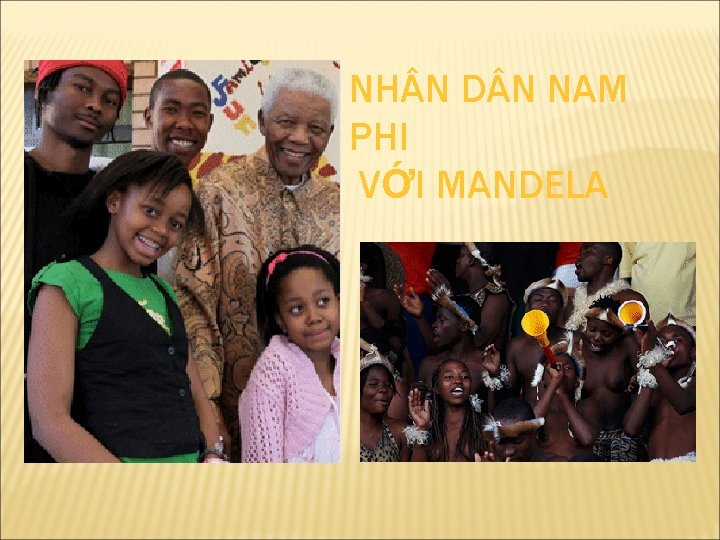 NH N D N NAM PHI VỚI MANDELA 