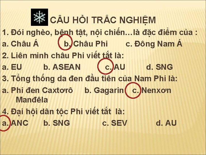 C U HỎI TRẮC NGHIỆM 1. Đói nghèo, bệnh tật, nội chiến…là đặc điểm