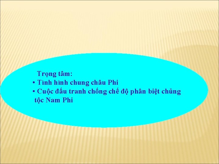 Trọng tâm: • Tình hình chung châu Phi • Cuộc đấu tranh chống chế