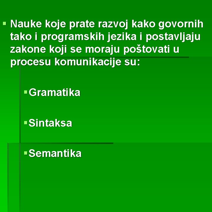 § Nauke koje prate razvoj kako govornih tako i programskih jezika i postavljaju zakone