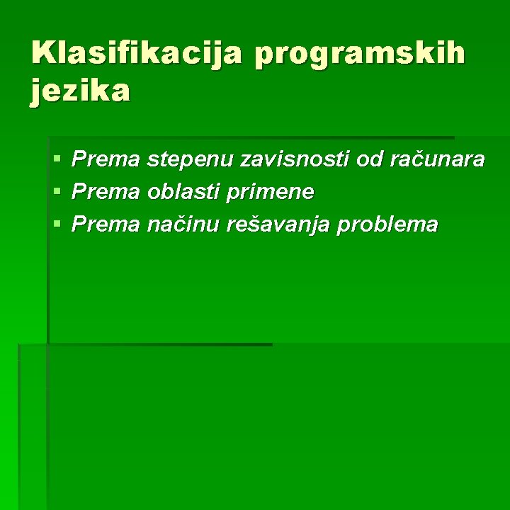 Klasifikacija programskih jezika § § § Prema stepenu zavisnosti od računara Prema oblasti primene