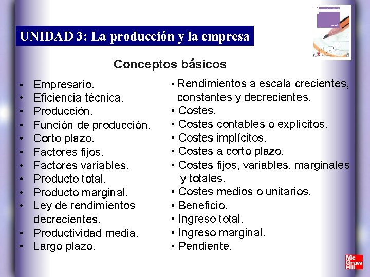 UNIDAD 3: La producción y la empresa Conceptos básicos • • • Empresario. Eficiencia