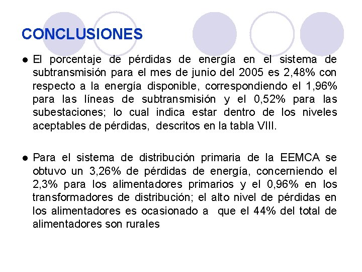 CONCLUSIONES l El porcentaje de pérdidas de energía en el sistema de subtransmisión para