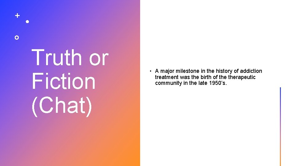 Truth or Fiction (Chat) • A major milestone in the history of addiction treatment