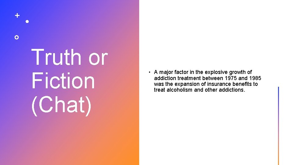 Truth or Fiction (Chat) • A major factor in the explosive growth of addiction