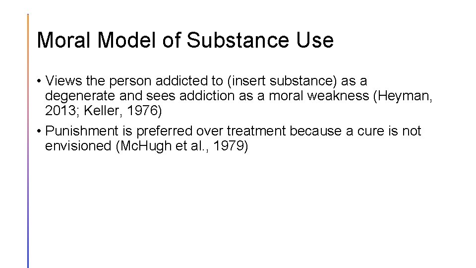 Moral Model of Substance Use • Views the person addicted to (insert substance) as