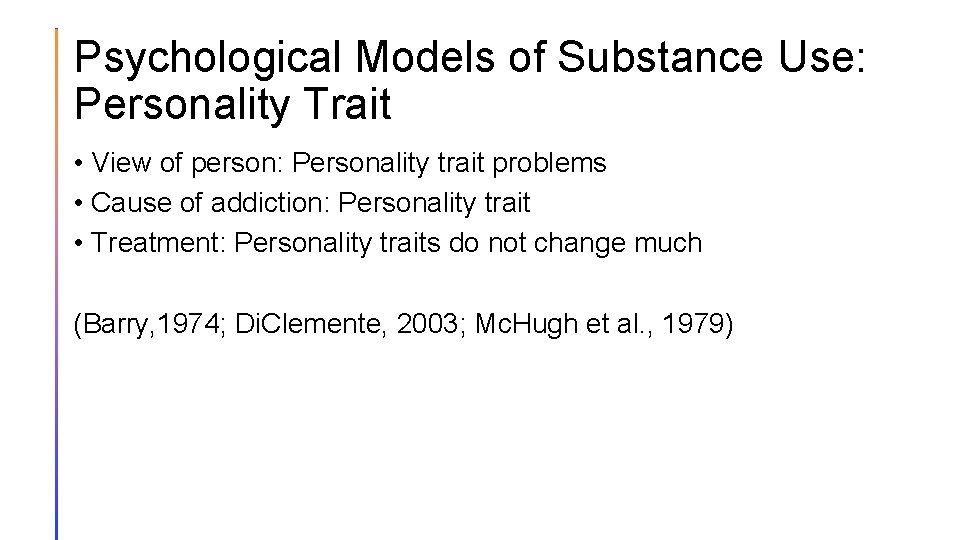 Psychological Models of Substance Use: Personality Trait • View of person: Personality trait problems