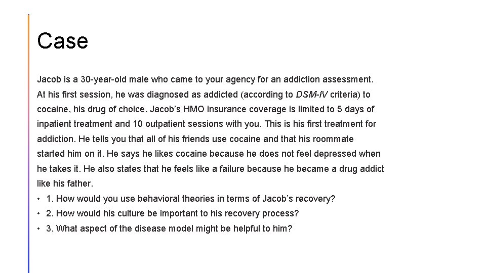 Case Jacob is a 30 -year-old male who came to your agency for an