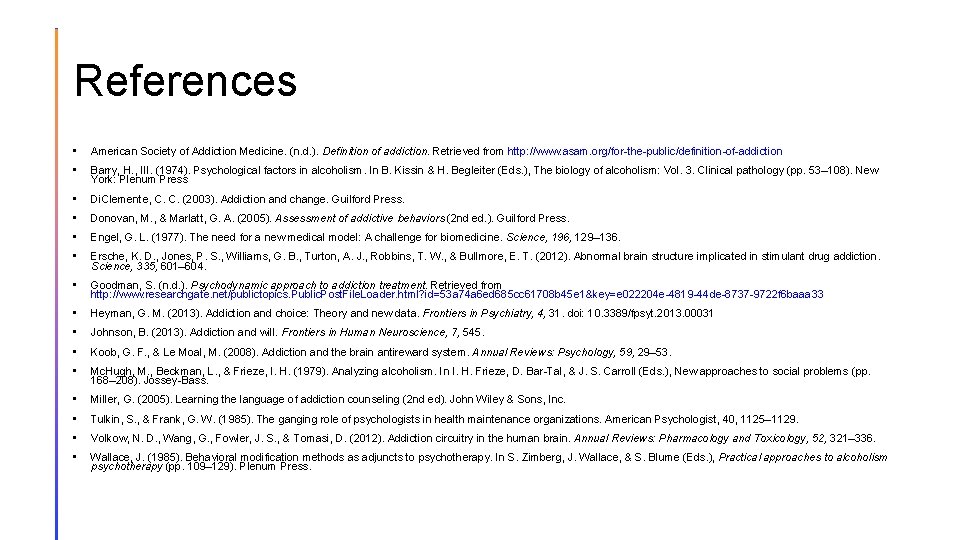 References • American Society of Addiction Medicine. (n. d. ). Definition of addiction. Retrieved