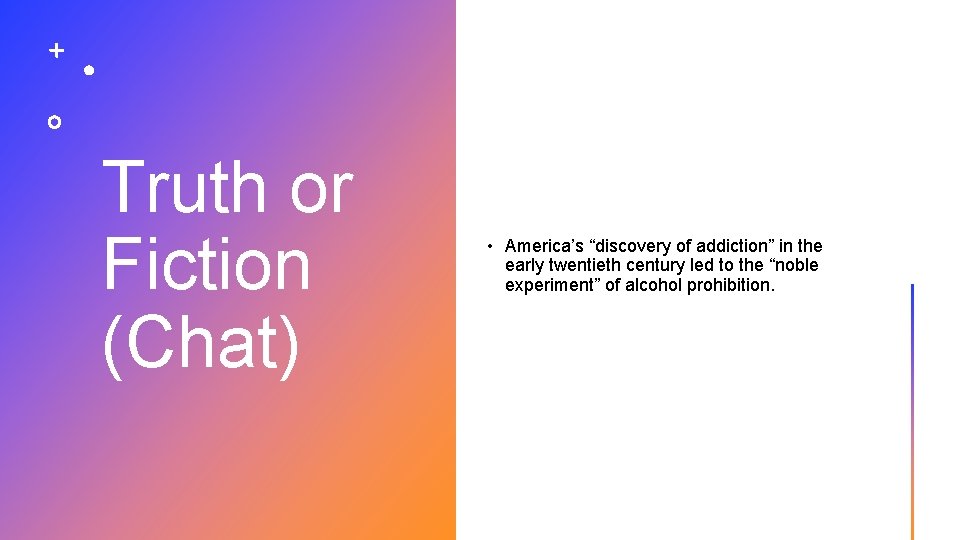 Truth or Fiction (Chat) • America’s “discovery of addiction” in the early twentieth century