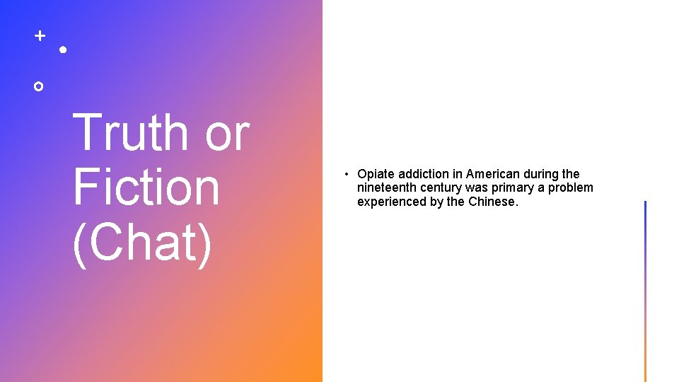Truth or Fiction (Chat) • Opiate addiction in American during the nineteenth century was